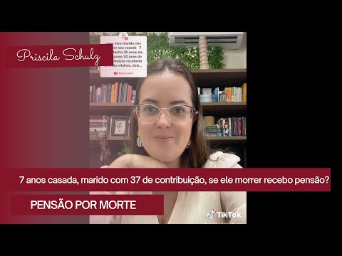 Casada a 7 anos, marido com 37 anos de contribuição, se ele morrer recebo pensão por morte?