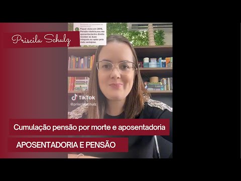 Como funciona a cumulação pensão por morte e aposentadoria