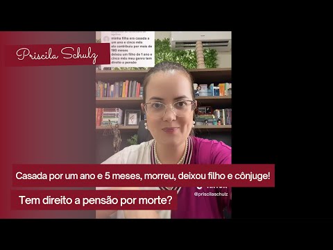 Casada a 1 ano e 5 meses, morreu, deixou filho e cônjuge, tem direito a pensão?