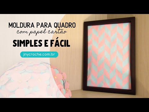 MOLDURA PARA QUADRO COM PAPEL CARTÃO SIMPLES E FÁCIL – JNY Crochê