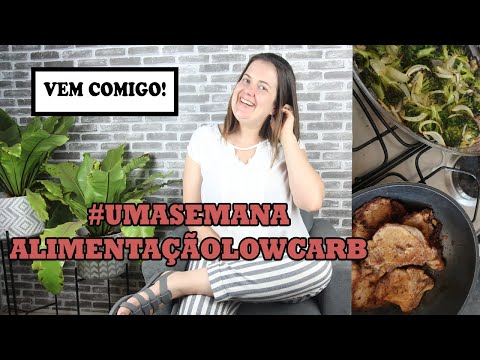 UMA SEMANA DE ALIMENTAÇÃO LOW CARB | DIÁRIO ALIMENTAR